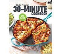 Taste of Home 30 Minute Cookbook: 317 Quick Recipes for Delicious Home-Cooked Meals (Taste of Home Quick & Easy)