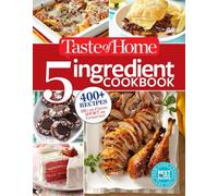 Taste of Home 5 Ingredient Cookbook: 400+ Recipes Big on Flavor, Short on Groceries!