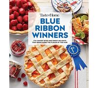 Taste of Home Blue Ribbon Winners: More Than 275 Savory Bites and Sweet Delights That Bring Home the Flavors of the Fair (Taste of Home Classics)