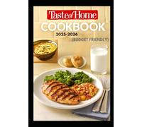 TASTE OF HOME COOKBOOK 2025-2026 ( BUDGET FRIENDLY): Easy-to-Follow Gluten-Free Low-Carb and Allergy Recipes Step-by-Step Instructions for Home Meal