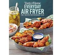 Taste of Home Everyday Air Fryer: 112 Easy Recipes for Weeknight Meals - Features Dinners, Snacks, and Desserts, Paperback