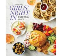 Taste of Home Girls Night in: The Ultimate Guide to Girl Dinners, Recipes & Hosting Parties (Taste of Home Entertaining & Potluck)