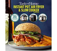 Taste of Home Instant Pot/Air Fryer/Slow Cooker: 150+ Recipes for Your Time-Saving Kitchen Appliances (Taste of Home Quick & Easy)