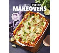 Taste of Home Recipe Makeovers: Relish Your Favorite Comfort Foods with Fewer Carbs and Calories and Less Fat and Salt (Taste of Home Heathy Cooking)