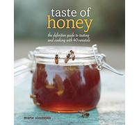 Taste of Honey: The Definitive Guide to Tasting and Cooking with 40 Varietals