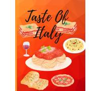 taste of italy: A Culinary Journal for Italian Food Lovers, Recipes & Memorable Dining Experiences