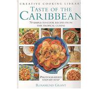 Taste of the Caribbean: 70 Simple-To-Cook Recipes (Creative Cooking Library)