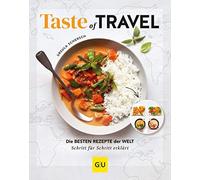 Taste of Travel: Die besten Rezepte der Welt - , Ursula-Schersch.