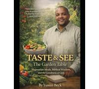 Taste & See 2: From Garden to Table: Meals That Matter: Cooking, Scripture, Fellowship, & Everyday Faith