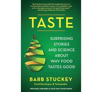 Taste: Surprising Stories and Science about Why Food Tastes Good