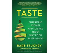 Taste: Surprising Stories and Science about Why Food Tastes Good: Written by Barb Stuckey, 2013 Edition, (Reprint) Publisher: Atria Books [Paperback]