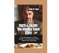TASTE & TALENT-THE STANLEY TUCCI STORY: From Scene-Stealer to Culinary Charmer-A Life Seasoned with Art, Appetite, and Authenticity
