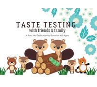 Taste Testing with Friends & Family: A Fun, No-Tech Activity Book for All Ages