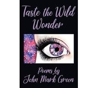 Taste the Wild Wonder: Poems