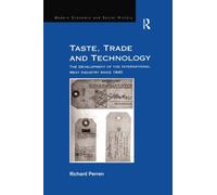 Taste, Trade and Technology : The Development of the International Meat Industry since 1840