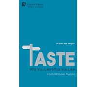 TASTE: Why You Like What You Like: A Cultural Studies Analysis (Series in Sociology)