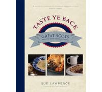 Taste Ye Back: Great Scots and the Food That Made Them