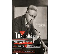 Tastemaker, The: Carl Van Vechten and the Birth of Modern America