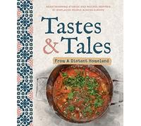 Tastes and Tales from a Distant Homeland: Heartwarming stories and recipes inspired by displaced people across Europe