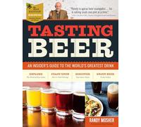 Tasting Beer, 2Nd Edition: An Insider's Guide To The World's Greatest Drink