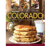 Tasting Colorado: Favorite Recipes from the Centennial State