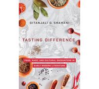 Tasting Difference: Food, Race, and Cultural Encounters in Early Modern Literature