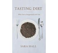 Tasting Dirt: When You're Disappointed With God