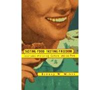Tasting Food, Tasting Freedom: Excursions into Eating, Culture and the Past