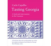 Tasting Georgia: A Food and Wine Journey in the Caucasus