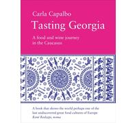 Tasting Georgia: A Food and Wine Journey in the Caucasus by Carla Capalbo