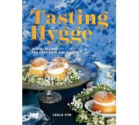 Tasting Hygge: Joyful Recipes for Cozy Days and Nights