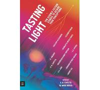 Tasting Light: Ten Science Fiction Stories to Rewire Your Perceptions