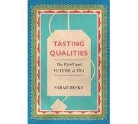 Tasting Qualities : The Past and Future of Tea