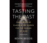 Tasting the Past: The Science of Flavor and the Search for the Original Wine Grapes