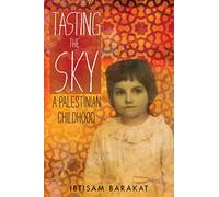 Tasting the Sky: A Palestinian Childhood