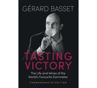 Tasting Victory (Commemorative Edition) : The Life and Wines of the World’s Favourite Sommelier