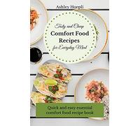 Tasty and Cheap Comfort Food Recipes for Everyday Meal: Quick and easy essential comfort food recipe book