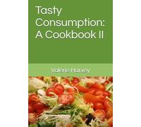 Tasty Consumption: A Cookbook II (Cookbook Series)