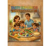 Tasty Explorers: Fun Recipes and Creative Activities for Kids: A Whimsical Cookbook with Drawing and Coloring Challenges (Sara's Creative Learning Series)
