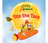 Tasty Food Adventures - Tito the Taco: Picture Story Book for Kids 3+ (Tasty Adventures)