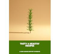 Tasty & Healthy Recipes: A Lung Cancer Support Cookbook