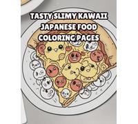 Tasty slimy kawaii Japanese food coloring pages: Yummy kawaii coloring book super sweet treats for kids and girls ages 4-8 | Absolute mind absorbing kawaii coloring book for adults thick pages