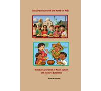 Tasty Travels Around the Globe for Kids: A Global Exploration of Youth, Culture and Culinary Excellence