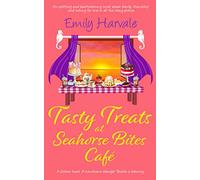 Tasty Treats at Seahorse Bites Café: An uplifting and heartwarming novel about family, friendship and looking for love in all the wrong places.: 4 (Seahorse Harbour)