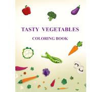 TASTY VEGETABLES: COLORING BOOK (My Happy Rainbow)