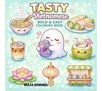 Tasty Vietnamese Bold & Easy Coloring Book for Kids & Adults: 40 Simple, Fun Vietnamese Food Pages for Kids, Teens & Adults (Tasty World - Cute & Cozy Coloring Books)