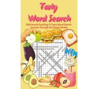Tasty Word Search: Deliciously Puzzling: A Tasty Word Search Journey Through 50 Classic Meals featuring 1,000+ Ingredients from Your Favourite Meals | Fun Brain puzzles