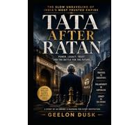 Tata After Ratan: .Succession, Power and Paralysis Inside India’s Greatest Conglomerate