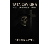 Tata Caveira:: O Guia das Sombras e da Luz