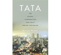 Tata: The Global Corporation That Built Indian Capitalism